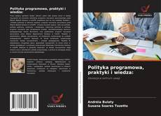 Bookcover of Polityka programowa, praktyki i wiedza: