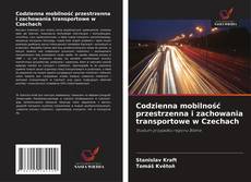 Copertina di Codzienna mobilność przestrzenna i zachowania transportowe w Czechach