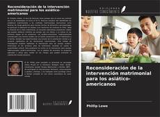 Reconsideración de la intervención matrimonial para los asiático-americanos kitap kapağı