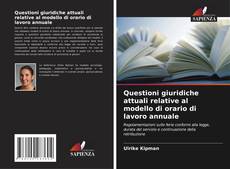 Copertina di Questioni giuridiche attuali relative al modello di orario di lavoro annuale