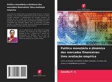 Bookcover of Política monetária e dinâmica dos mercados financeiros: Uma avaliação empírica