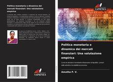 Copertina di Politica monetaria e dinamica dei mercati finanziari: Una valutazione empirica