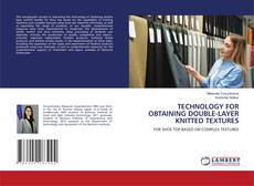 Bookcover of TECHNOLOGY FOR OBTAINING DOUBLE-LAYER KNITTED TEXTURES