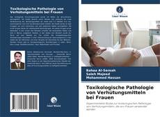 Toxikologische Pathologie von Verhütungsmitteln bei Frauen的封面