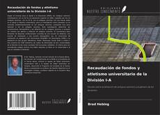 Обложка Recaudación de fondos y atletismo universitario de la División I-A