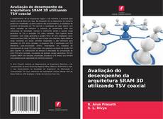 Portada del libro de Avaliação do desempenho da arquitetura SRAM 3D utilizando TSV coaxial