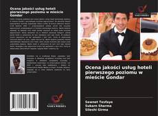 Buchcover von Ocena jakości usług hoteli pierwszego poziomu w mieście Gondar