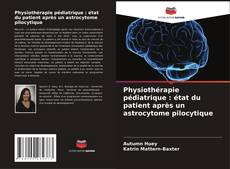 Physiothérapie pédiatrique : état du patient après un astrocytome pilocytique的封面