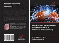 Copertina di Monokryształy Rozwiązywanie problemów wzrostu w warunkach mikrograwitacji