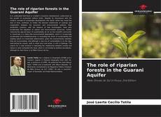 Buchcover von The role of riparian forests in the Guarani Aquifer