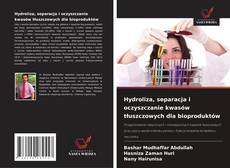 Buchcover von Hydroliza, separacja i oczyszczanie kwasów tłuszczowych dla bioproduktów