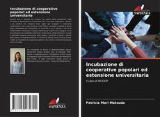 Incubazione di cooperative popolari ed estensione universitaria的封面