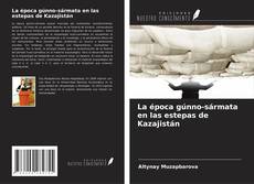 Buchcover von La época gúnno-sármata en las estepas de Kazajistán