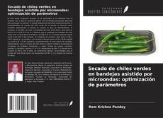 Bookcover of Secado de chiles verdes en bandejas asistido por microondas: optimización de parámetros
