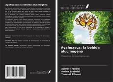 Bookcover of Ayahuasca: la bebida alucinógena