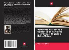 Variações na adoção e utilização de carteiras eletrónicas: Nigéria e Reino Unido的封面