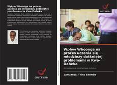Wpływ Whoonga na proces uczenia się młodzieży dotkniętej problemami w Kwa-Dabeka的封面