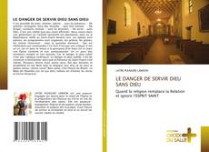 Buchcover von LE DANGER DE SERVIR DIEU SANS DIEU
