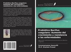 Probiótico Bacillus coagulans: Aumento del crecimiento y resistencia a las enfermedades kitap kapağı