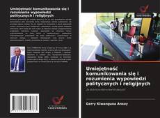 Bookcover of Umiejętność komunikowania się i rozumienia wypowiedzi politycznych i religijnych