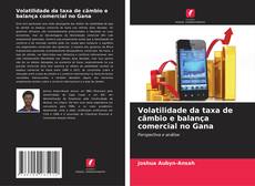 Volatilidade da taxa de câmbio e balança comercial no Gana的封面