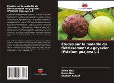 Capa do livro de Études sur la maladie du flétrissement du goyavier (Psidium guajava L.) 