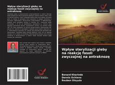 Copertina di Wpływ sterylizacji gleby na reakcję fasoli zwyczajnej na antraknozę