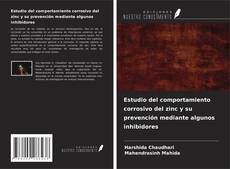 Estudio del comportamiento corrosivo del zinc y su prevención mediante algunos inhibidores的封面