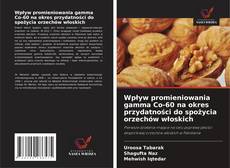 Bookcover of Wpływ promieniowania gamma Co-60 na okres przydatności do spożycia orzechów włoskich