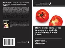 Buchcover von Efecto de las radiaciones gamma en el análisis inmediato del tomate fresco