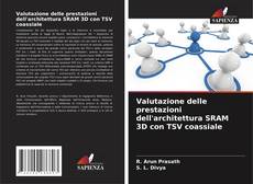 Valutazione delle prestazioni dell'architettura SRAM 3D con TSV coassiale kitap kapağı
