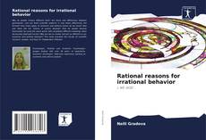 Bookcover of Rational reasons for irrational behavior