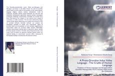 Bookcover of A Proto-Dravidian Indus Valley Language - The Cradle of Human Language