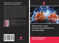 Portada del libro de Monocristais crescer resolução de problemas em microgravidade