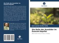 Copertina di Die Rolle der Auwälder im Guarani-Aquifer