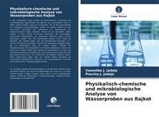 Physikalisch-chemische und mikrobiologische Analyse von Wasserproben aus Rajkot的封面