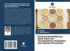 Copertina di Verbraucherpräferenz beim Kauf von verarbeiteten Produkten aus kleinen Hirsearten