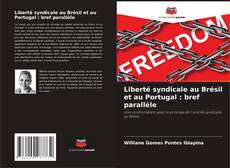 Bookcover of Liberté syndicale au Brésil et au Portugal : bref parallèle