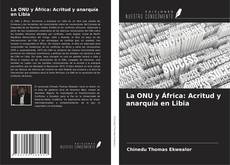 Copertina di La ONU y África: Acritud y anarquía en Libia