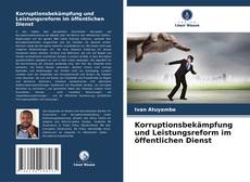 Copertina di Korruptionsbekämpfung und Leistungsreform im öffentlichen Dienst