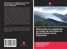Alterações na vegetação ao longo da elevação no Monte Eelum Swat, Paquistão的封面