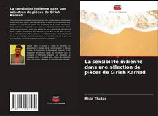 Couverture de La sensibilité indienne dans une sélection de pièces de Girish Karnad