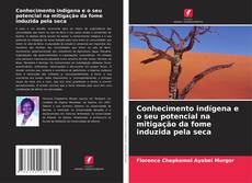 Conhecimento indígena e o seu potencial na mitigação da fome induzida pela seca的封面
