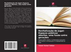 Revitalização de Jugal: Espaços públicos abertos, uma fusão entre gerações的封面