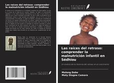 Copertina di Las raíces del retraso: comprender la malnutrición infantil en Sédhiou