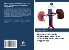 Capa do livro de Nierenschützende Wirkungen von Cicer arietinum und Coelatura aegyptiaca 