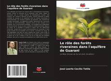 Le rôle des forêts riveraines dans l'aquifère de Guarani的封面