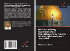 Copertina di Stosunki między muzułmanami a chrześcijanami w Nigerii: Katsina jako modelowy przypadek