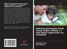 Badanie genotypów fasoli mung (Vigna radiata L.) pod kątem odporności na szkodniki的封面