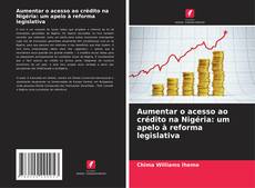 Buchcover von Aumentar o acesso ao crédito na Nigéria: um apelo à reforma legislativa